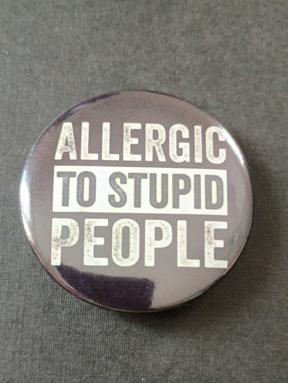 Allergic to Stupid People Button Pin Funny Sarcastic Novelty Badge Black White